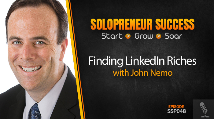 Solopreneur Success Episode 048 - Finding LinkedIn Riches with John Nemo